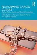 Platforming Cancel Culture: Digital Media, Identity and Cultural Intersections