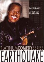 Platinum Comedy Series: Earthquake - About Got Damm Time