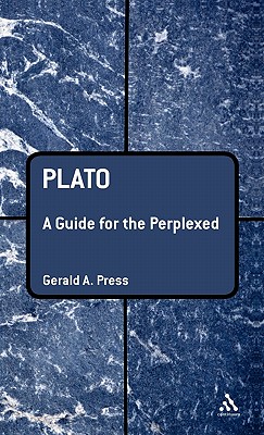 Plato: A Guide for the Perplexed - Press, Gerald A