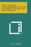 Plato and His Contemporaries. a Study in Fourth Century Life and Thought - Field, G C