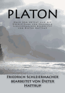 Platon: Nach dem Urtext und der ?bersetzung von Friedrich Schleiermacher bearbeitet von Dieter Hattrup