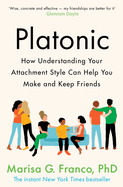 Platonic: How Understanding Your Attachment Style Can Help You Make and Keep Friends