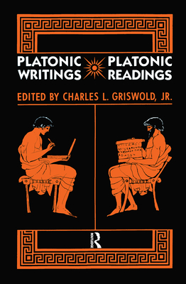 Platonic Writings/Platonic Readings - Griswold Jr, Charles L (Editor)