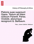 Platonis quae supersunt Opera. Textum ad fidem codicum Florentt. Pariss. Vindobb. aliorumque recognovit G. Stallbaum. Tomo XI