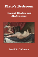 Plato's Bedroom: Ancient Wisdom and Modern Love