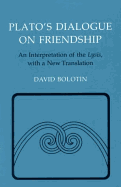 Plato's Dialogue on Friendship: An Interpretation of the Lysis', with a New Translation