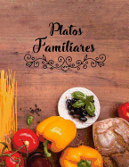 Platos Familiares: Cuaderno de Recetas en Blanco 8.5x11 para 60 Recetas y Anotaciones Extras