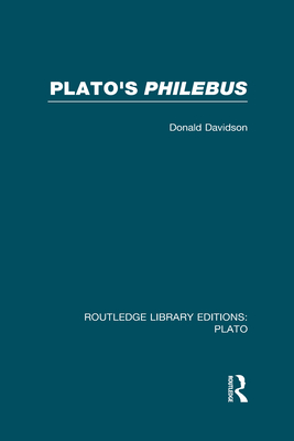 Plato's Philebus (RLE: Plato) - Davidson, Donald