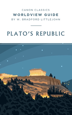 Plato's Republic Worldview Guide - Littlejohn, W Bradford