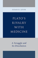 Plato's Rivalry with Medicine: A Struggle and Its Dissolution