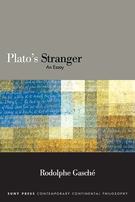 Plato's Stranger: An Essay - Gasch, Rodolphe