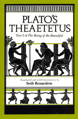 Plato's Theaetetus: Part I of The Being of the Beautiful - Plato, and Benardete, Seth (Translated by)