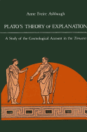 Plato's Theory of Explanation: A Study of the Cosmological Account in the Timaeus