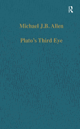 Plato's Third Eye: Studies in Marsilio Ficino's Metaphysics and Its Sources