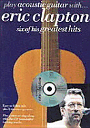 Play Acoustic Guitar with Eric Clapton: Six of His Greatest Hits