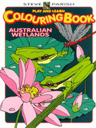 Play and Learn Colouring Book - Australian Wetlands: Australian Wetlands
