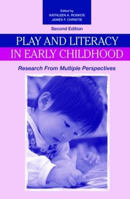 Play and Literacy in Early Childhood: Research From Multiple Perspectives - Roskos, Kathleen a (Editor), and Christie, James F (Editor)