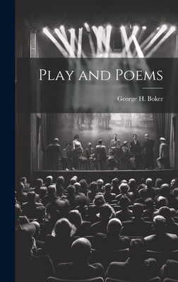 Play and Poems - Boker, George H