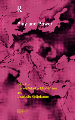 Play and Power - Grunbaum, Liselotte (Editor), and Mortensen, Karen Vibeke (Editor)