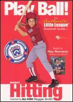 Play Ball! The Authentic Little League Baseball Guide - Basic Hitting
