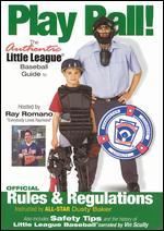 Play Ball! The Authentic Little League Baseball Guide - Official Rules and Regulations