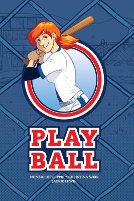 Play Ball - DeFilippis, Nunzio, and Weir, Christina