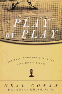 Play by Play: Baseball, Radio, and Life in the Last Chance League - Conan, Neal