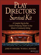 Play Director's Survival Kit: A Complete Step-By-Step Guide to Producing Theater in Any School or Community Setting