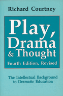 Play, Drama and Thought: The Intellectual Background to Dramatic Education