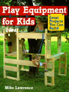 Play Equipment for Kids - Lawrence, Mike, and Steege, Gwen (Editor)