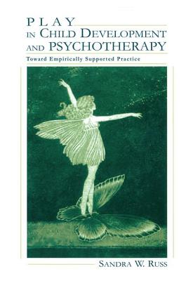 Play in Child Development and Psychotherapy: Toward Empirically Supported Practice - Russ, Sandra Walker