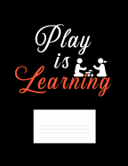 Play Is Learning: Funny Quotes and Pun Themed College Ruled Composition Notebook