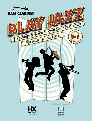 Play Jazz - Bass Clarinet (a Beginner's Guide to Creating Great Solos) - Fraley, Ryan (Composer), and Weirich, Josh (Composer)