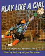 Play Like a Girl: A Celebration of Women in Sports