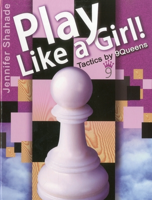Play Like a Girl! - Shahade, Jennifer (Editor)