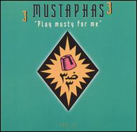 Play Musty for Me - 3 Mustaphas 3