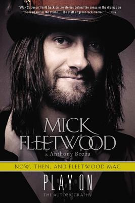 Play on: Now, Then, and Fleetwood Mac: The Autobiography - Fleetwood, Mick, and Bozza, Anthony