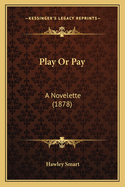 Play or Pay: A Novelette (1878)