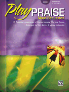 Play Praise -- Most Requested, Bk 2: 10 Piano Arrangements of Contemporary Worship Songs