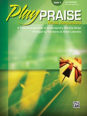 Play Praise -- Most Requested, Bk 5: 9 Piano Arrangements of Contemporary Worship Songs - Gerou, Tom, and Labenske, Victor