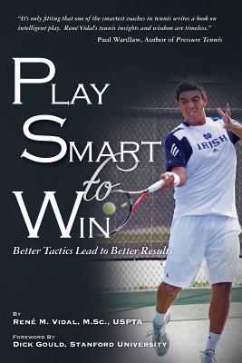 Play Smart To Win: Better Tactics Lead to Better Results - Gould, Dick (Introduction by), and Vidal, Rene M