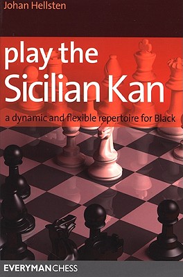 Play the Sicilian Kan: A Dynamic and Flexible Repertoire for Black - Hellsten, Johan