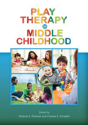 Play Therapy in Middle Childhood - Drewes, Athena A (Editor), and Schaefer, Charles E, Dr. (Editor)