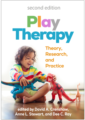 Play Therapy: Theory, Research, and Practice - Crenshaw, David A, PhD, Abpp (Editor), and Stewart, Anne L, PhD (Editor), and Ray, Dee C, PhD (Editor)