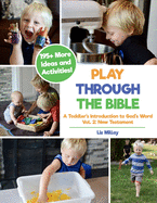 Play Through the Bible: A Toddler's Introduction to God's Word Vol. 2: New Testament