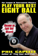 Play Your Best Eight Ball: For League & Tournament Players