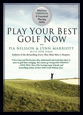 Play Your Best Golf Now: Discover Vision54's 8 Essential Playing Skills - Marriott, Lynn, and Nilsson, Pia