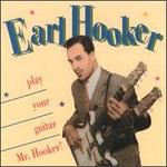 Play Your Guitar Mr. Hooker - Earl Hooker