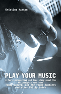Play Your Music: A Fan's Perspective and True Story about the Philadelphia Rock Band Tommy C