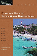 Playa del Carmen, Tulum & The Riviera Maya: Great Destinations Mexico: A Complete Guide